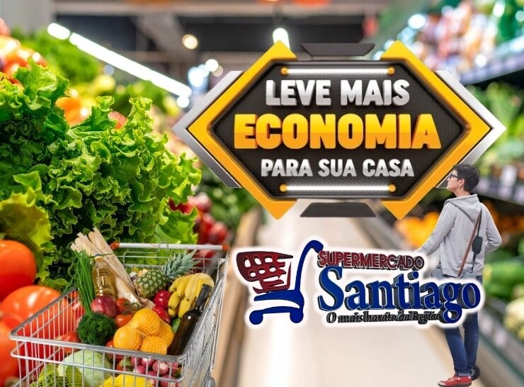 Leve mais economia para sua casa com o Supermercado Santiago, confira!
