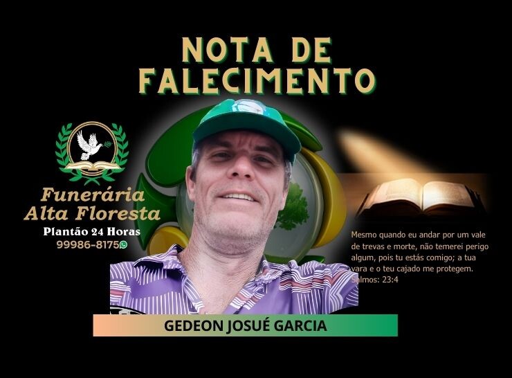 A Funerária Alta Floresta comunica o falecimento do Senhor Gedeon Josué Garcia
