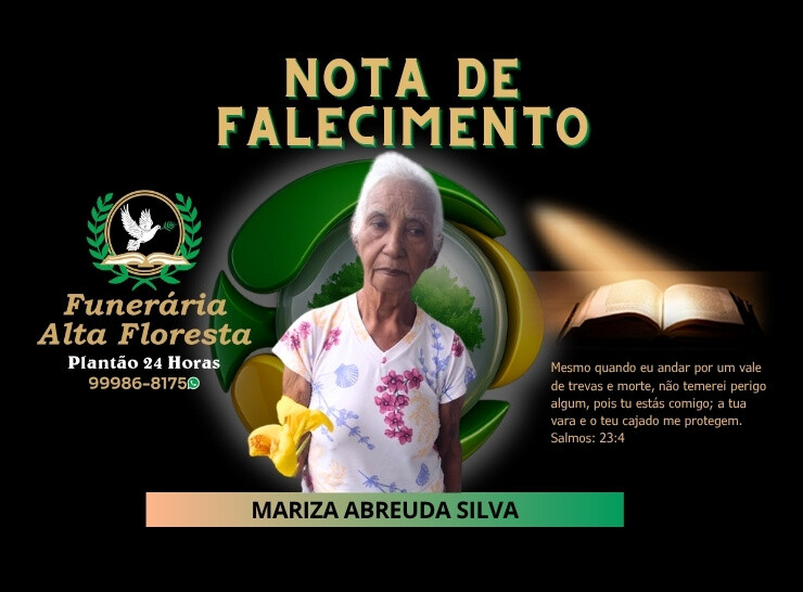 A Funerária Alta Floresta comunica o falecimento da Senhora Mariza Abreuda Silva
