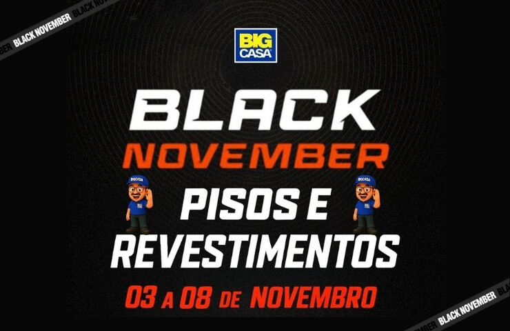 Black November Big Casa, Promoção 1ª Semana — Pisos e Revestimentos (03 a 08 de novembro)