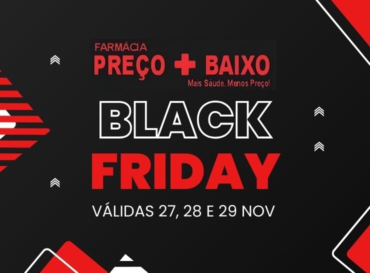 A Black Friday mais imperdível da cidade chegou na Farmácia Preço Baixo!