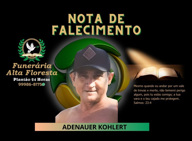 A Funerária Alta Floresta comunica o falecimento do Senhor Adenauer Kohlert