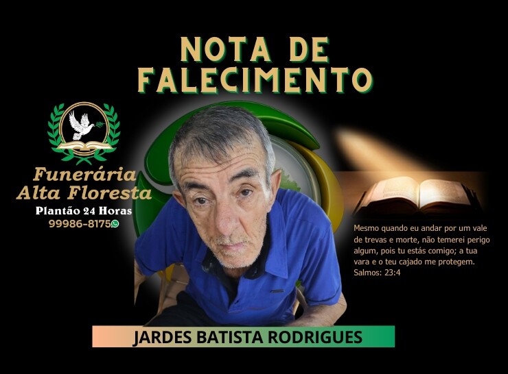A Funerária Alta Floresta comunica o falecimento do Senhor Jardes Batista Rodrigues