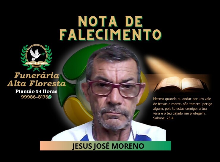 A Funerária Alta Floresta comunica o falecimento do Senhor Jesus José Moreno