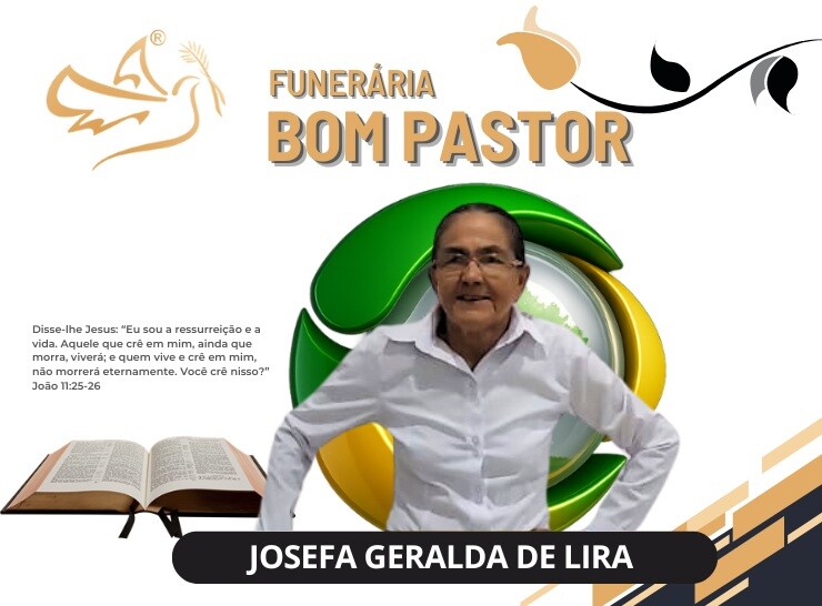 A funerária Bom Pastor comunica o falecimento de Josefa Geralda de Lira