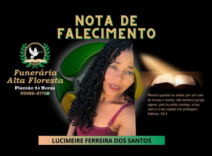 A Funerária Alta Floresta comunica o falecimento da Senhora Lucimeire Ferreira da Silva