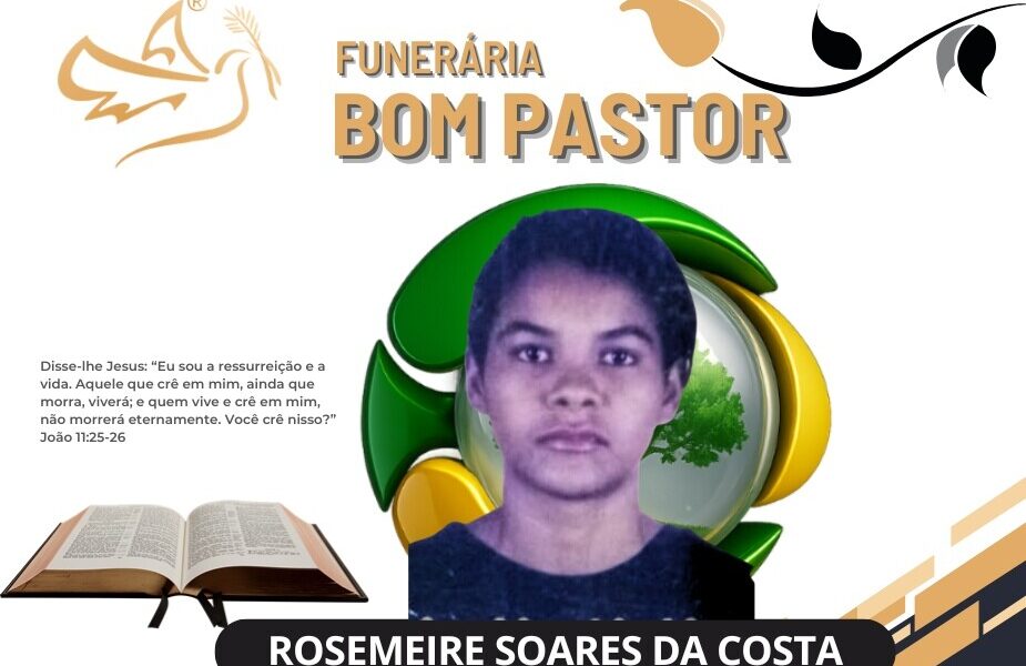 A Funerária Bom Pastor comunica o falecimento de Rosimeire Soares da Costa