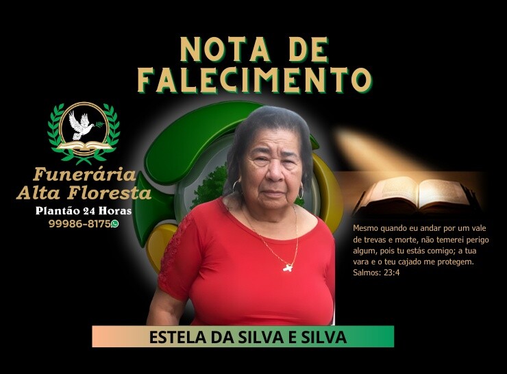 A Funerária Alta Floresta comunica o  falecimento da Senhora Estela da Silva e Silva
