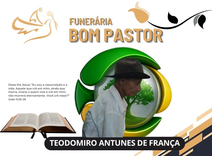 A Funerária Bom Pastor comunica o falecimento de Teodomiro Antunes de França