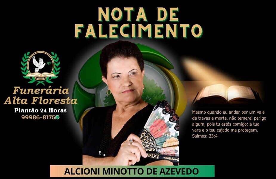 A Funerária Alta Floresta comunica o falecimento da Senhora Alcioni Minotto de Azevedo