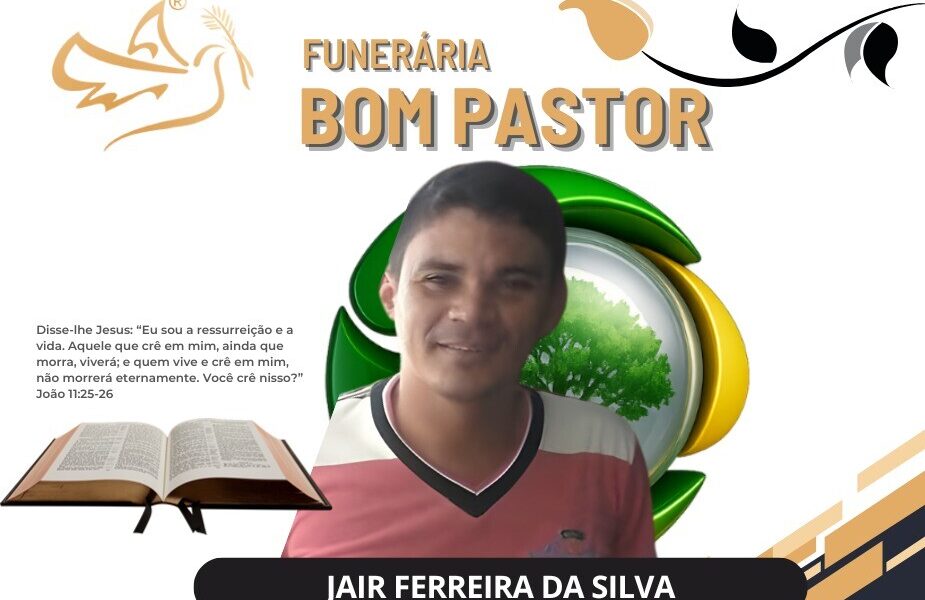 A Funerária Bom Pastor comunica o falecimento de Jair Ferreira da Silva