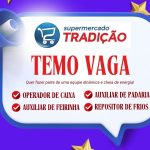 🛒 Supermercado Tradição abre vagas de emprego com contratação imediata