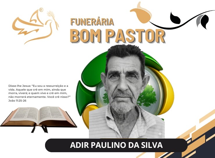 A Funerária Bom Pastor comunica o falecimento de Adir Paulino da Silva