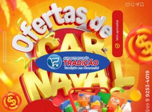 🛒🛒🏃🏻‍♀️🏃🏻‍♂️🎉 🎈🔥 Carnaval de ofertas no Supermercado Tradição🛒🏃🏻‍♂️🏃🏻‍♀️ 🎉 🎈🔥