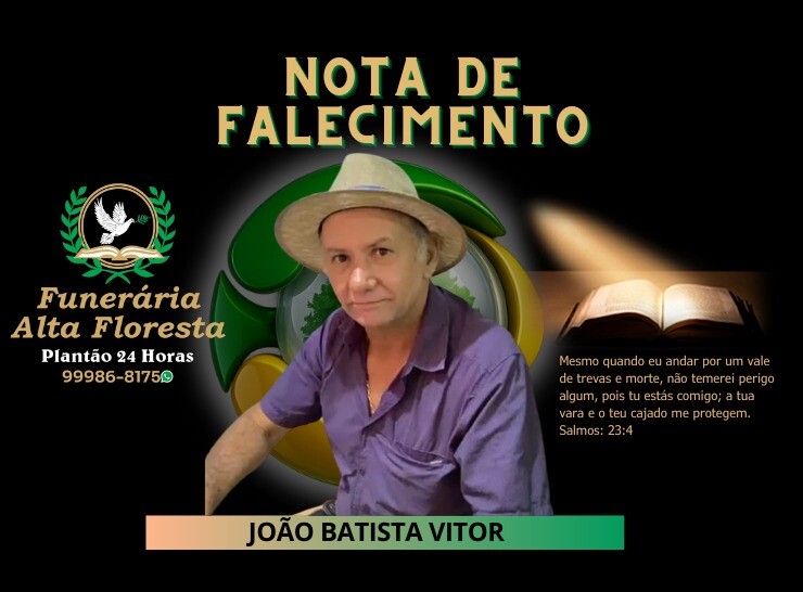 A Funerária Alta Floresta comunica o falecimento do Senhor João Batista Vitor
