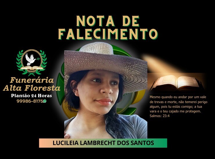 A Funerária Alta Floresta comunica o falecimento de Lucileia Lambrecht dos Santos