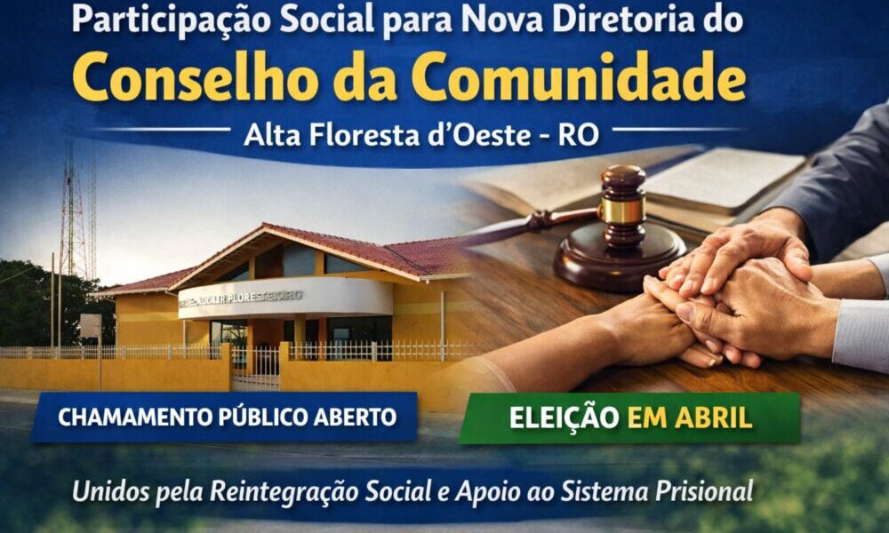 Justiça convoca sociedade para compor nova diretoria do Conselho da Comunidade em Alta Floresta d’Oeste