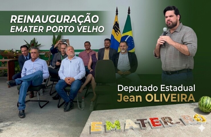 Jean Oliveira destaca trabalho de servidores da Emater durante reinauguração em Porto Velho