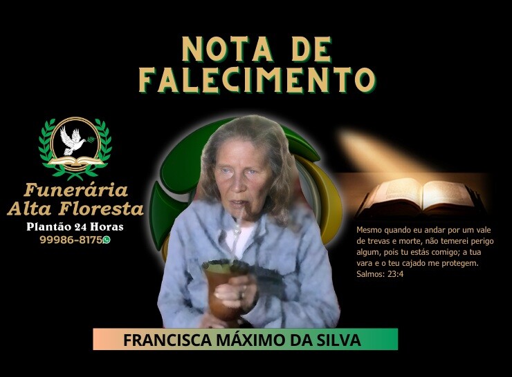 Funerária Alta Floresta comunica o falecimento da Senhora Francisca Máximo da Silva