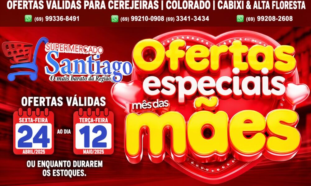 Ofertas especiais mês das Mães no Supermercado Santiago, confira!