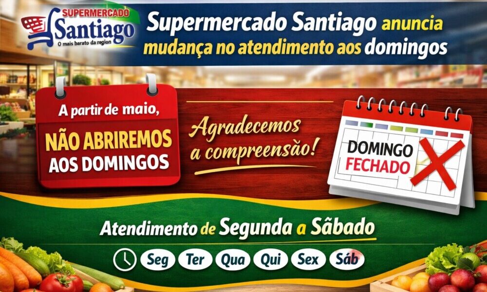 Supermercado Santiago anuncia mudança no atendimento aos domingos