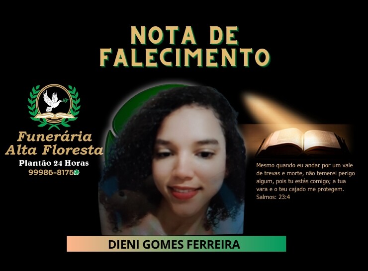 A Funerária Alta Floresta comunica o falecimento de Dieni Gomes Ferreira