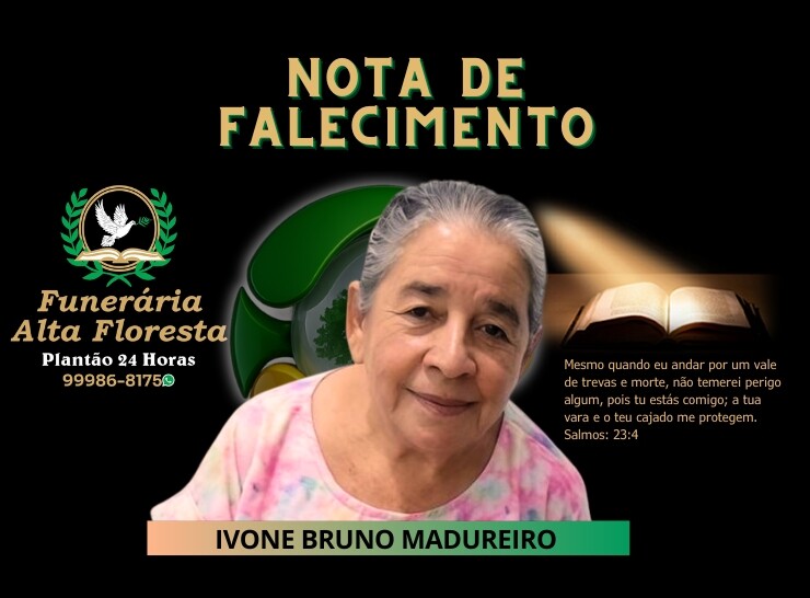 Funerária Alta Floresta comunica o falecimento da Senhora Ivone Bruno Madureiro