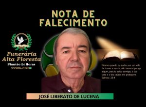 A Funerária Alta Floresta comunica o falecimento do Senhor José Liberato de Lucena