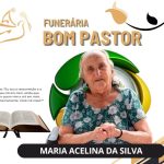 A Funerária Bom Pastor comunica o falecimento de Maria Acelina da Silva