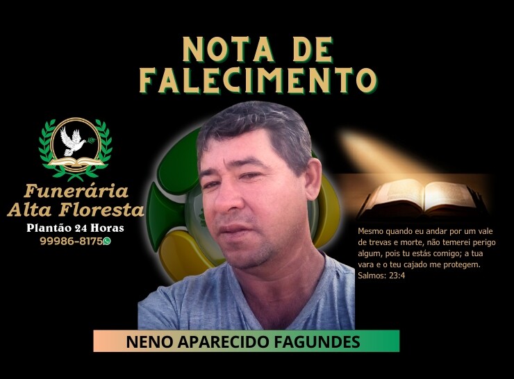 A Funerária Alta Floresta comunica o falecimento do Senhor Neno Aparecido Fagundes