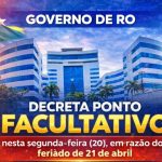Governo de RO decreta ponto facultativo nesta segunda-feira (20), em razão do feriado de 21 de abril