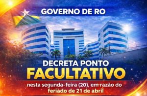 Governo de RO decreta ponto facultativo nesta segunda-feira (20), em razão do feriado de 21 de abril