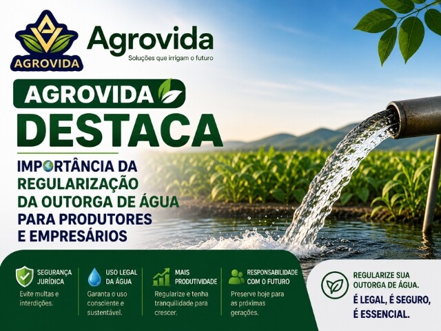 Agrovida Destaca Importância da Regularização da Outorga de Água para Produtores e Empresários