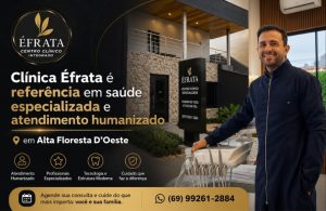 Clínica Éfrata é referência em saúde especializada e atendimento humanizado em Alta Floresta D’Oeste