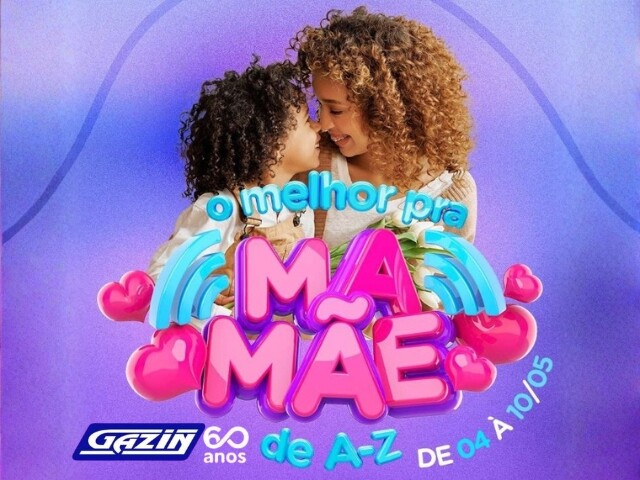 O Melhor Presente de A-Z é na Gazin de 04 a 10 de maio,confira!