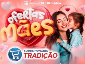🚨Dia das Mães especial e com muita economia tem que ser aqui no supermercado tradição🔥🔥🚨🛒