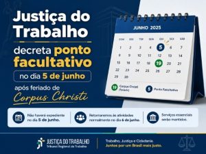 Justiça do Trabalho decreta ponto facultativo no dia 5 de junho, após feriado de Corpus Christi