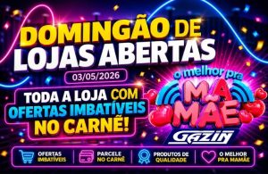 Domingão 03 de maio de Lojas Abertas Gazin, aproveite!