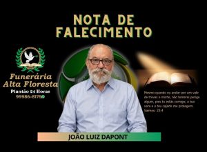 A Funerária Alta Floresta comunica o falecimento do Senhor João Luiz Dapont