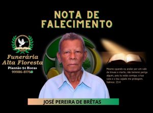 A Funerária Alta Floresta comunica o falecimento do Senhor José Pereira de Brêtas