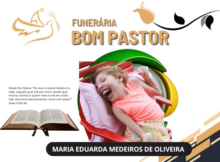 Funerária Bom Pastor comunica o falecimento de Maria Eduarda Medeiros de Oliveira