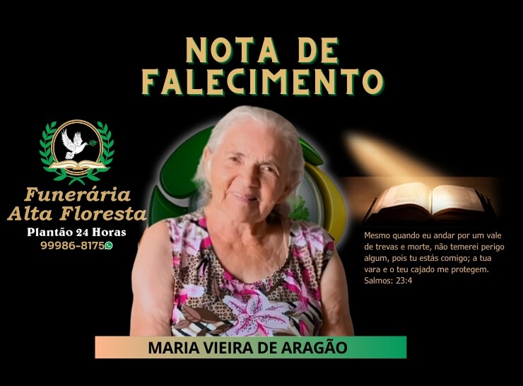 A Funerária Alta Floresta comunica o falecimento da Senhora Maria Vieira de Aragão