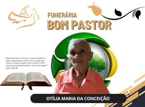 A Funerária Bom Pastor comunica o falecimento de Otília Maria da Conceição