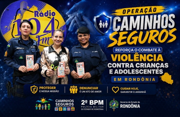 Operação “Caminhos Seguros” Reforça o Combate à Violência Contra Crianças e Adolescentes em Rondônia