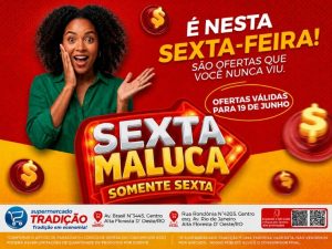 🛒🛒🛒🔥Sexta Maluca, Sextou com muita economia no Supermercado Tradição, confira!🛒🛒🛒🔥