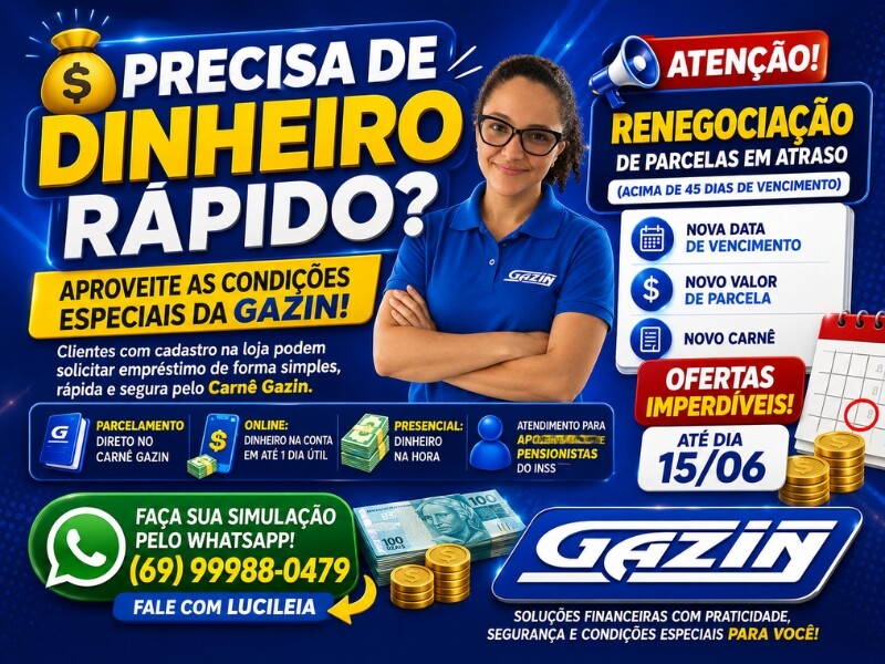 Precisa de Dinheiro Rápido? Aproveite as Condições Especiais da Gazin e Regularize Suas Parcelas!