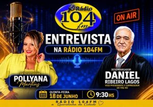 Entrevista na Rádio 104 FM recebe o Desembargador Daniel Ribeiro Lagos nesta quinta-feira