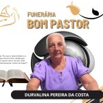 A Funerária Bom Pastor comunica o falecimento de Durvalina Pereira da Costa