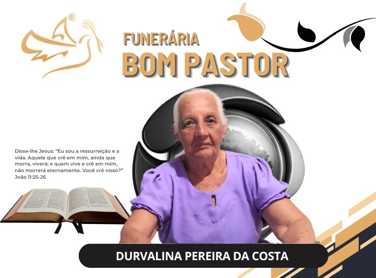 A Funerária Bom Pastor comunica o falecimento de Durvalina Pereira da Costa