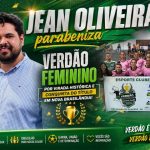 Jean Oliveira parabeniza Verdão Feminino por virada histórica e conquista do título em Nova Brasilândia